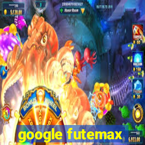 google futemax